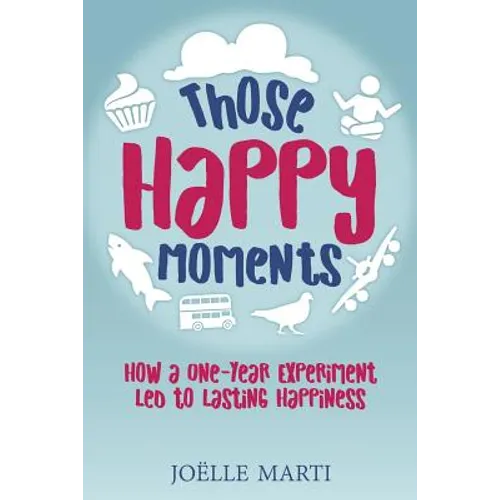 Those Happy Moments: How a One-Year Experiment Led to Lasting Happiness
