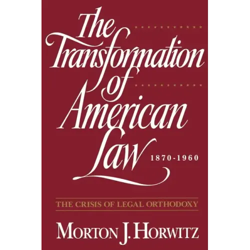 The Transformation of American Law, 1870-1960: The Crisis of Legal Orthodoxy - Paperback
