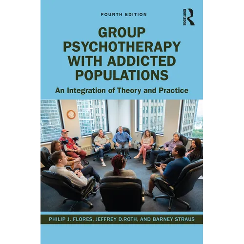 Group Psychotherapy with Addicted Populations: An Integration of Theory and Practice - Paperback