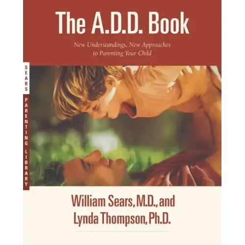 The A.D.D. Book: New Understandings, New Approaches to Parenting Your Child - Paperback