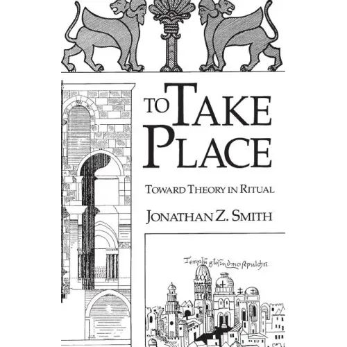 To Take Place: Toward Theory in Ritual - Paperback