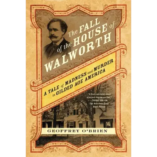 The Fall of the House of Walworth: A Tale of Madness and Murder in Gilded Age America - Paperback