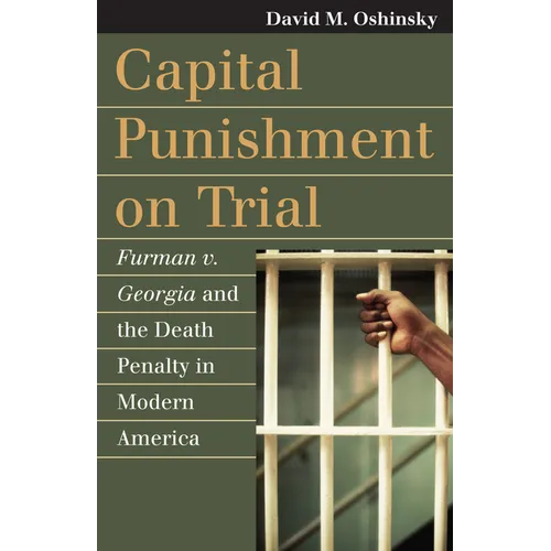 Capital Punishment on Trial: Furman V. Georgia and the Death Penalty in Modern America - Hardcover