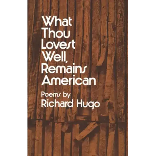 What Thou Lovest Well, Remains American: Poems - Paperback