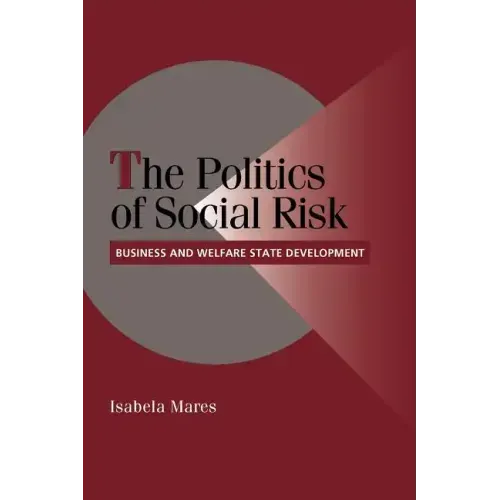 The Politics of Social Risk: Business and Welfare State Development - Paperback
