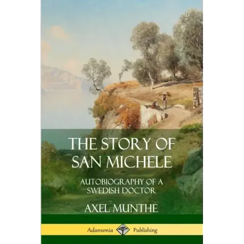 The Story of San Michele: Autobiography of a Swedish Doctor - Paperback