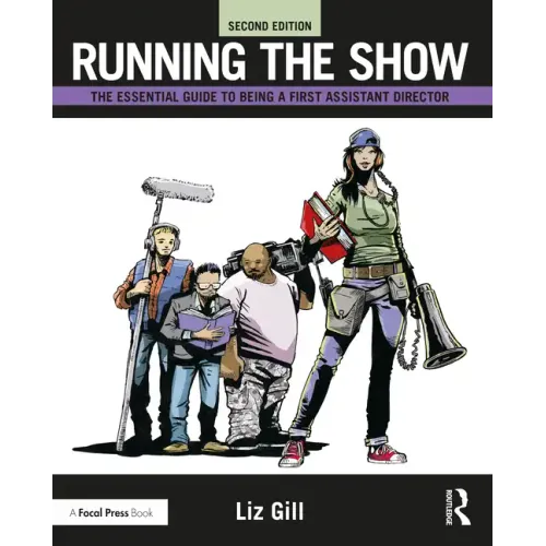 Running the Show: The Essential Guide to Being a First Assistant Director - Paperback