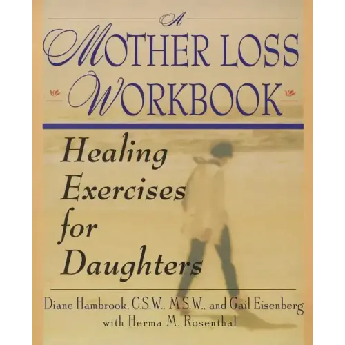 A Mother Loss Workbook: Healing Exercises for Daughters - Paperback