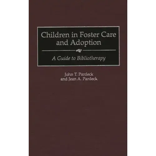 Children in Foster Care and Adoption: A Guide to Bibliotherapy - Hardcover