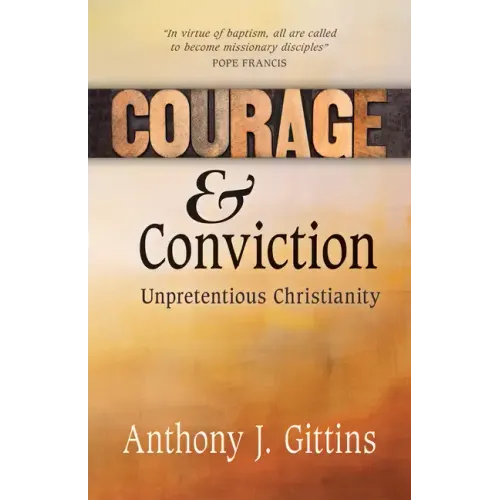 Courage and Conviction: Unpretentious Christianity - Paperback