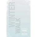 Winter Walk: A Collection of Poems