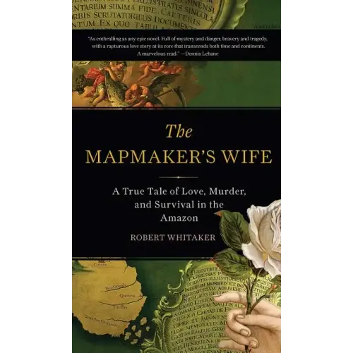 The Mapmaker's Wife: A True Tale of Love, Murder, and Survival in the Amazon - Paperback
