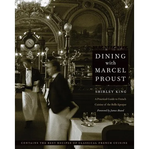 Dining with Marcel Proust: A Practical Guide to French Cuisine of the Belle Epoque - Paperback