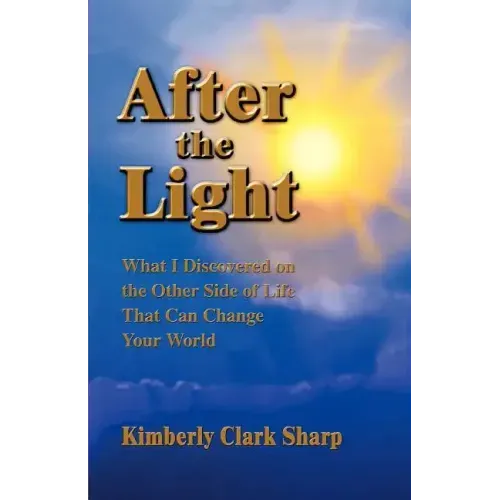After the Light: What I Discovered on the Other Side of Life That Can Change Your World - Paperback