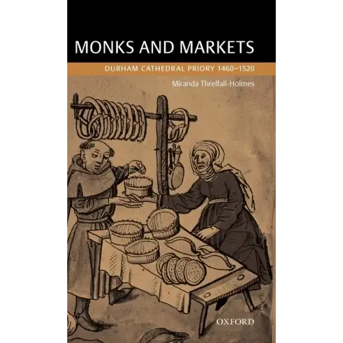Monks and Markets: Durham Cathedral Priory 1460-1520 - Hardcover