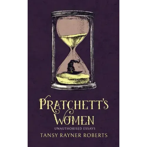 Pratchett's Women: Unauthorised Essays on Female Characters of the Discworld - Paperback