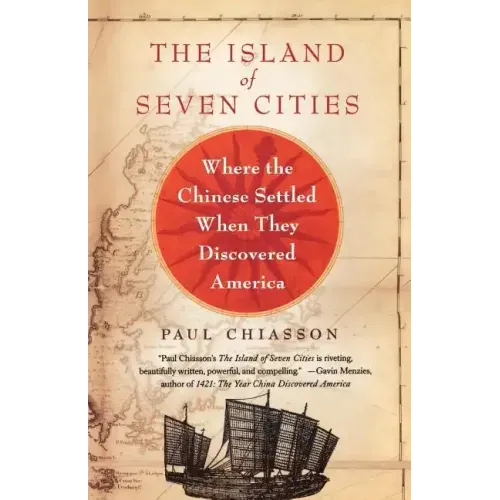The Island of Seven Cities: Where the Chinese Settled When They Discovered America - Paperback