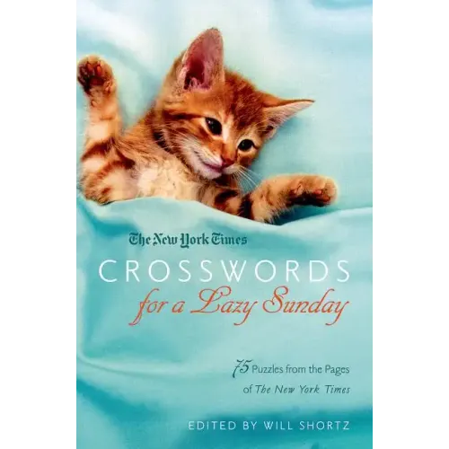 New York Times Crosswords for a Lazy Sunday: 75 Puzzles from the Pages of the New York Times - Paperback