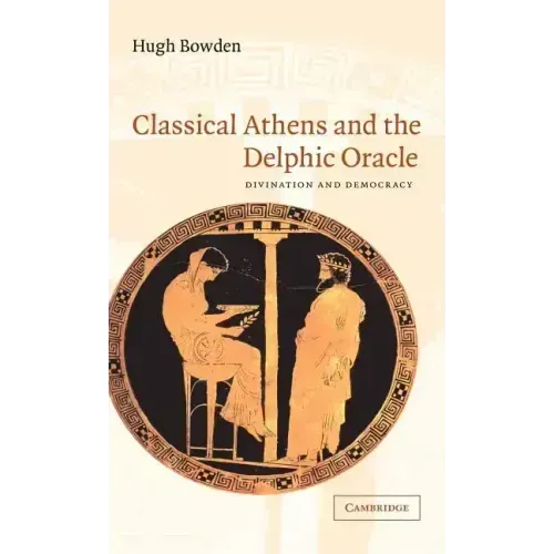 Classical Athens and the Delphic Oracle: Divination and Democracy - Hardcover