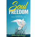 Soul Freedom: My Journey to Finding Unconditional Love