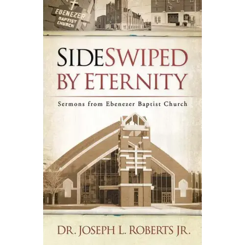 Sideswiped by Eternity: Sermons from Ebenezer Baptist Church - Paperback