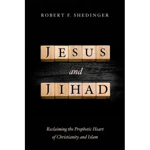 Jesus and Jihad: Reclaiming the Prophetic Heart of Christianity and Islam - Paperback