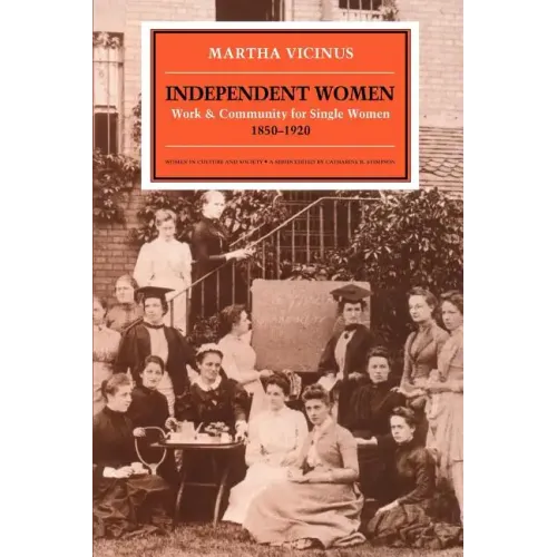 Independent Women: Work and Community for Single Women, 1850-1920 - Paperback