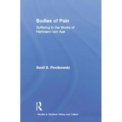 Bodies of Pain: Suffering in the Works of Hartmann Von Aue - Paperback
