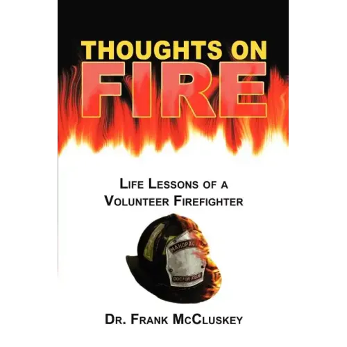 Thoughts on Fire: Life Lessons of a Volunteer Firefighter - Paperback