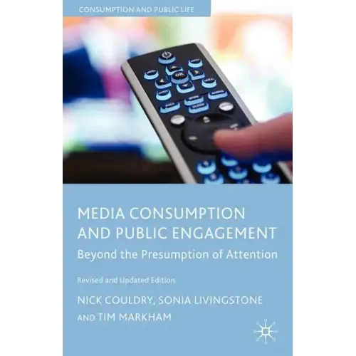 Media Consumption and Public Engagement: Beyond the Presumption of Attention - Paperback