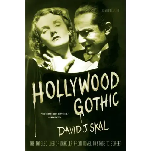 Hollywood Gothic: The Tangled Web of Dracula from Novel to Stage to Screen - Paperback