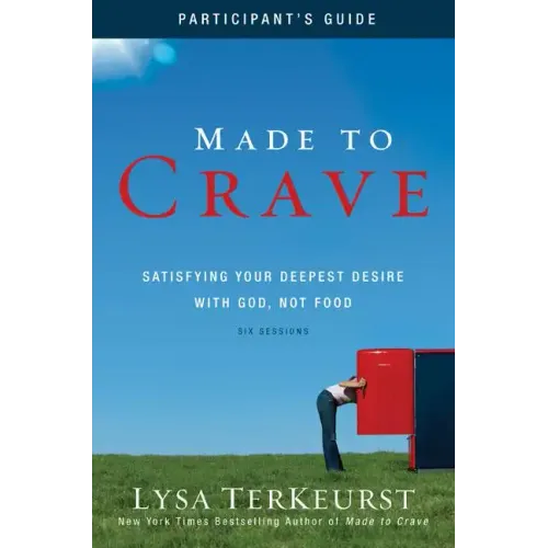 Made to Crave Bible Study Participant's Guide: Satisfying Your Deepest Desire with God, Not Food - Paperback