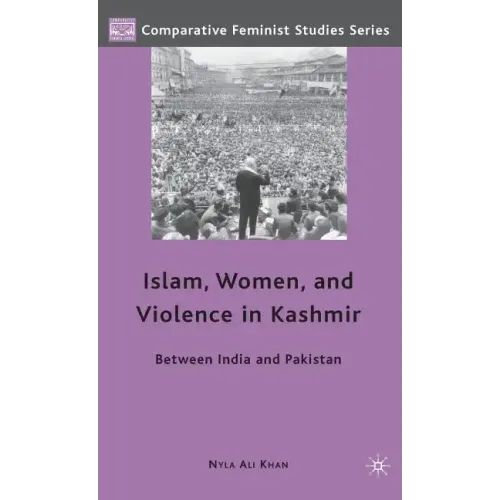 Islam, Women, and Violence in Kashmir: Between India and Pakistan - Hardcover