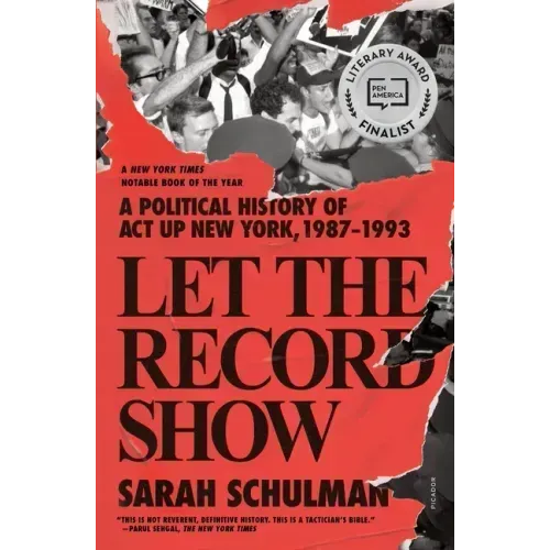 Let the Record Show: A Political History of ACT Up New York, 1987-1993 - Paperback