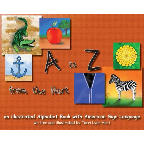 A to Z from The Hart: an illustrated Alphabet Book with American Sign Language - Hardcover