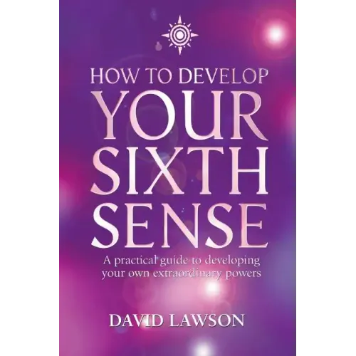 How to Develop Your Sixth Sense: A practical guide to developing your own extraordinary powers - Paperback