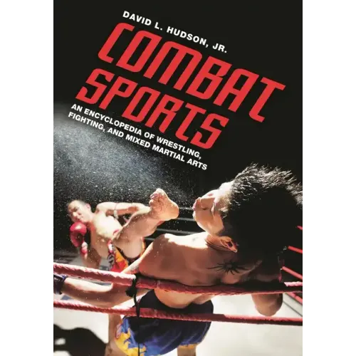 Combat Sports: An Encyclopedia of Wrestling, Fighting, and Mixed Martial Arts - Hardcover