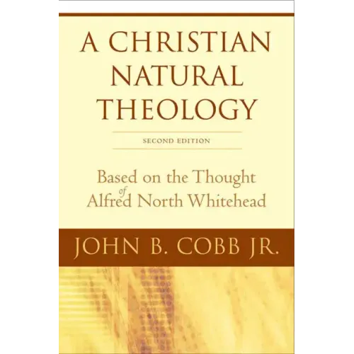 A Christian Natural Theology, Second Edition: Based on the Thought of Alfred North Whitehead - Paperback