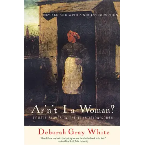 Ar'n't I a Woman?: Female Slaves in the Plantation South - Paperback