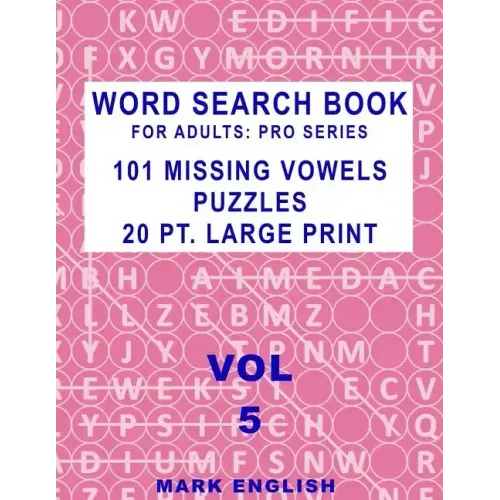Word Search Book For Adults: Pro Series, 101 Missing Vowels Puzzles, 20 Pt. Large Print, Vol. 5 - Paperback