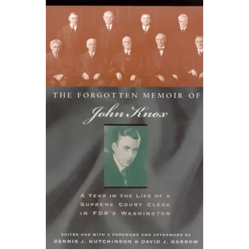 The Forgotten Memoir of John Knox: A Year in the Life of a Supreme Court Clerk in FDR's Washington - Paperback