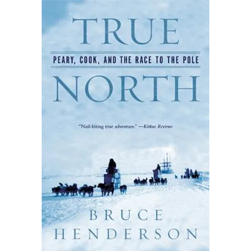 True North: Peary, Cook, and the Race to the Pole - Paperback