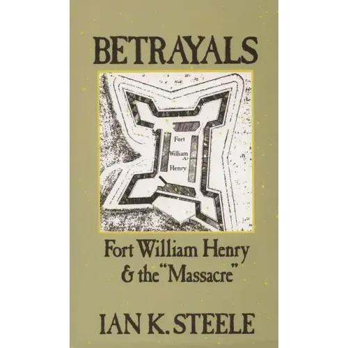 Betrayals: Fort William Henry and the Massacre - Paperback