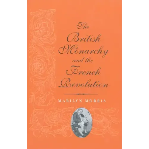 The British Monarchy and the French Revolution - Paperback