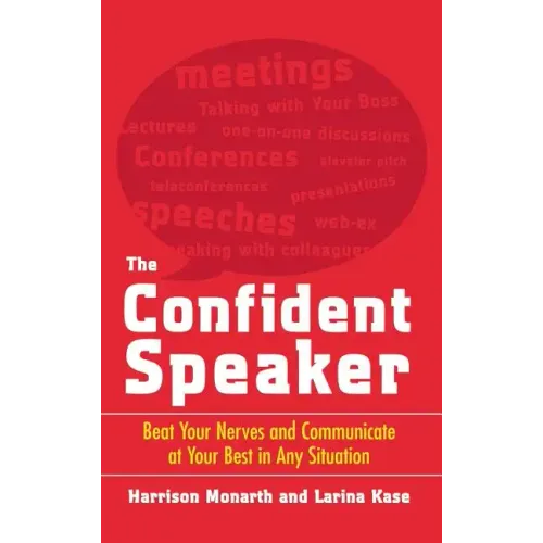 The Confident Speaker: Beat Your Nerves and Communicate at Your Best in Any Situation - Hardcover
