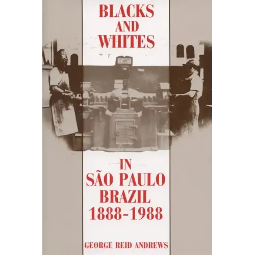 Blacks and Whites in Sao Paulo, Brazil, 1888-1988 - Paperback