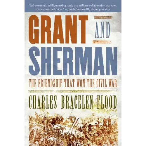 Grant and Sherman: The Friendship That Won the Civil War - Paperback