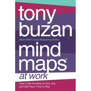 Mind Maps at Work: How to Be the Best at Work and Still Have Time to Play - Paperback
