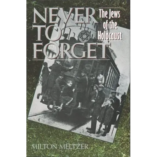 Never to Forget: The Jews of the Holocaust - Paperback