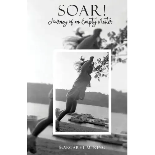 Soar! Journey of an Empty Nester - Paperback